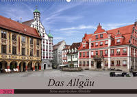 Das Allgäu - Seine malerischen Altstädte (Wandkalender 2022 DIN A2 quer)