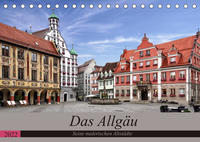 Das Allgäu - Seine malerischen Altstädte (Tischkalender 2022 DIN A5 quer)