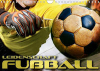 Leidenschaft Fußball (Wandkalender 2022 DIN A4 quer)