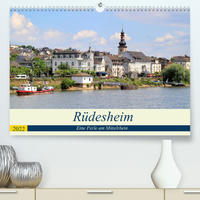 Rüdesheim - Eine Perle am Mittelrhein (Premium, hochwertiger DIN A2 Wandkalender 2022, Kunstdruck in Hochglanz)