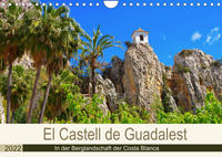 El Castell de Guadalest - In der Berglandschaft der Costa Blanca (Wandkalender 2022 DIN A4 quer)
