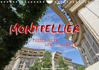 Montpellier - historisch und modern (Wandkalender 2022 DIN A4 quer)