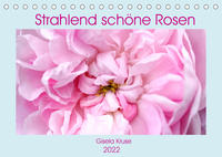 Strahlend schöne Rosen (Tischkalender 2022 DIN A5 quer)