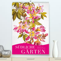 Südliche Gärten (Premium, hochwertiger DIN A2 Wandkalender 2022, Kunstdruck in Hochglanz)