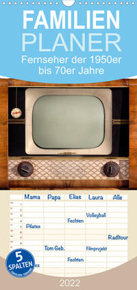 Fernseher der 1950er bis 70er Jahre: In die Röhre geguckt - Familienplaner hoch (Wandkalender 2022 , 21 cm x 45 cm, hoch)