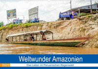 Weltwunder Amazonien (Wandkalender 2022 DIN A2 quer)