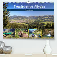 Faszination Allgäu (Premium, hochwertiger DIN A2 Wandkalender 2022, Kunstdruck in Hochglanz)