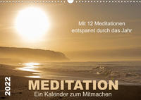 Meditation - Ein Kalender zum Mitmachen (Wandkalender 2022 DIN A3 quer)