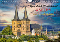 Reise durch Deutschland - Xanten am Niederrhein (Wandkalender 2022 DIN A4 quer)