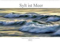 Sylt ist Meer (Wandkalender 2022 DIN A2 quer)