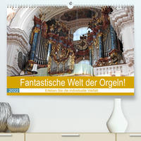 Fantastische Welt der Orgeln (Premium, hochwertiger DIN A2 Wandkalender 2022, Kunstdruck in Hochglanz)