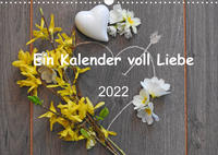 Ein Kalender voll Liebe (Wandkalender 2022 DIN A3 quer)
