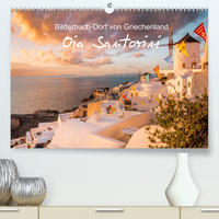 Oia Santorini - Bilderbuch-Dorf von Griechenland (Premium, hochwertiger DIN A2 Wandkalender 2022, Kunstdruck in Hochglanz)
