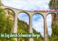 Im Zug durch Schweizer Berge (Wandkalender 2022 DIN A2 quer)