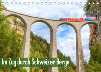 Im Zug durch Schweizer Berge (Tischkalender 2022 DIN A5 quer)