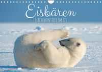 Eisbären: Lebenskünstler im Eis (Wandkalender 2022 DIN A4 quer)