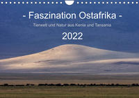 Faszination Ostafrika - Tierwelt und Natur aus Kenia und Tansania (Wandkalender 2022 DIN A4 quer)