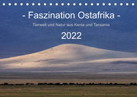 Faszination Ostafrika - Tierwelt und Natur aus Kenia und Tansania (Tischkalender 2022 DIN A5 quer)