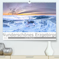 Wunderschönes Erzgebirge (Premium, hochwertiger DIN A2 Wandkalender 2022, Kunstdruck in Hochglanz)