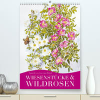 Wiesenstücke & Wildrosen (Premium, hochwertiger DIN A2 Wandkalender 2022, Kunstdruck in Hochglanz)