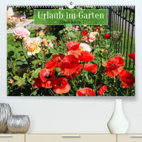Urlaub im Garten (Premium, hochwertiger DIN A2 Wandkalender 2023, Kunstdruck in Hochglanz)