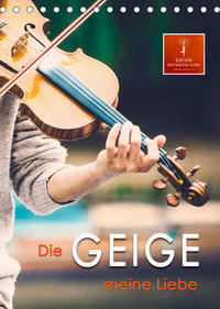 Die Geige meine Liebe (Tischkalender 2023 DIN A5 hoch)