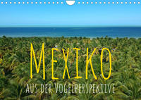Mexiko aus der VogelperspektiveAT-Version (Wandkalender 2023 DIN A4 quer)
