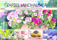 Zartes Landhausflair. Erholung und Entspannung für die Seele (Wandkalender 2023 DIN A4 quer)