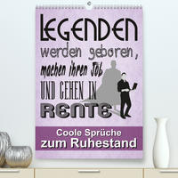 Coole Sprüche zum Ruhestand (Premium, hochwertiger DIN A2 Wandkalender 2023, Kunstdruck in Hochglanz)