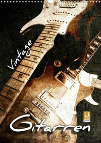 Vintage Gitarren (Wandkalender 2023 DIN A3 hoch)