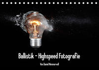 Ballistik Highspeed Fotos (Tischkalender 2023 DIN A5 quer)