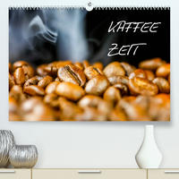 Kaffeezeit (Premium, hochwertiger DIN A2 Wandkalender 2023, Kunstdruck in Hochglanz)
