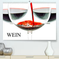 Wein (Premium, hochwertiger DIN A2 Wandkalender 2023, Kunstdruck in Hochglanz)
