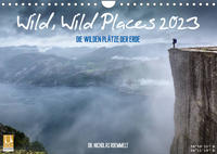 Wild, Wild Places 2023 (Wandkalender 2023 DIN A4 quer)
