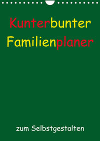 Kunterbunter Familienplaner (Wandkalender 2023 DIN A4 hoch)
