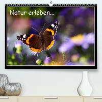 Natur erleben... (Premium, hochwertiger DIN A2 Wandkalender 2023, Kunstdruck in Hochglanz)