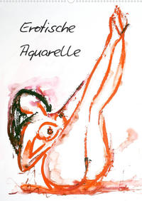 Erotische Aquarelle (Wandkalender 2023 DIN A2 hoch)