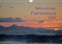 Sehnsucht nach Fuerteventura (Wandkalender 2023 DIN A4 quer)