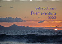 Sehnsucht nach Fuerteventura (Wandkalender 2023 DIN A2 quer)