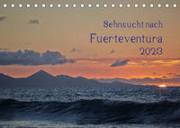 Sehnsucht nach Fuerteventura (Tischkalender 2023 DIN A5 quer)