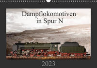 Dampflokomotiven in Spur N (Wandkalender 2023 DIN A3 quer)