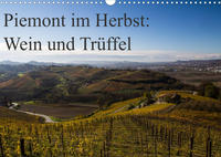 Piemont im Herbst: Wein und Trüffel (Wandkalender 2023 DIN A3 quer)