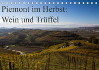 Piemont im Herbst: Wein und Trüffel (Tischkalender 2023 DIN A5 quer)