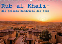 Rub al Khali - die grösste Sandwüste der Erde (Wandkalender 2023 DIN A3 quer)