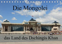 Die Mongolei das Land des Dschingis Khan (Tischkalender 2023 DIN A5 quer)
