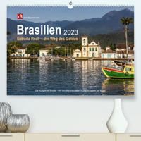 Brasilien 2023 Estrada Real - der Weg des Goldes (Premium, hochwertiger DIN A2 Wandkalender 2023, Kunstdruck in Hochglanz)