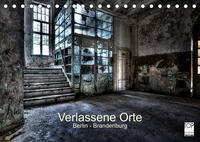 Verlassene Orte - Berlin - Brandenburg (Tischkalender 2023 DIN A5 quer)