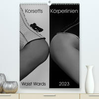 Korsetts Körperlinien "Waist Wards" 2023 (Premium, hochwertiger DIN A2 Wandkalender 2023, Kunstdruck in Hochglanz)
