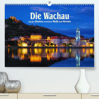 Die Wachau - An der Donau zwischen Melk und Krems (Premium, hochwertiger DIN A2 Wandkalender 2023, Kunstdruck in Hochglanz)