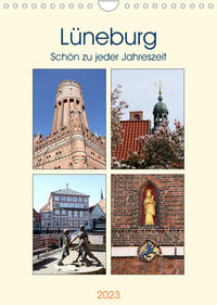 Lüneburg, schön zu jeder Jahreszeit (Wandkalender 2023 DIN A4 hoch)